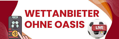 Sportwetten ohne OASIS Chancen und Möglichkeiten Sportwetten ohne OASIS Chancen und Möglichkeiten